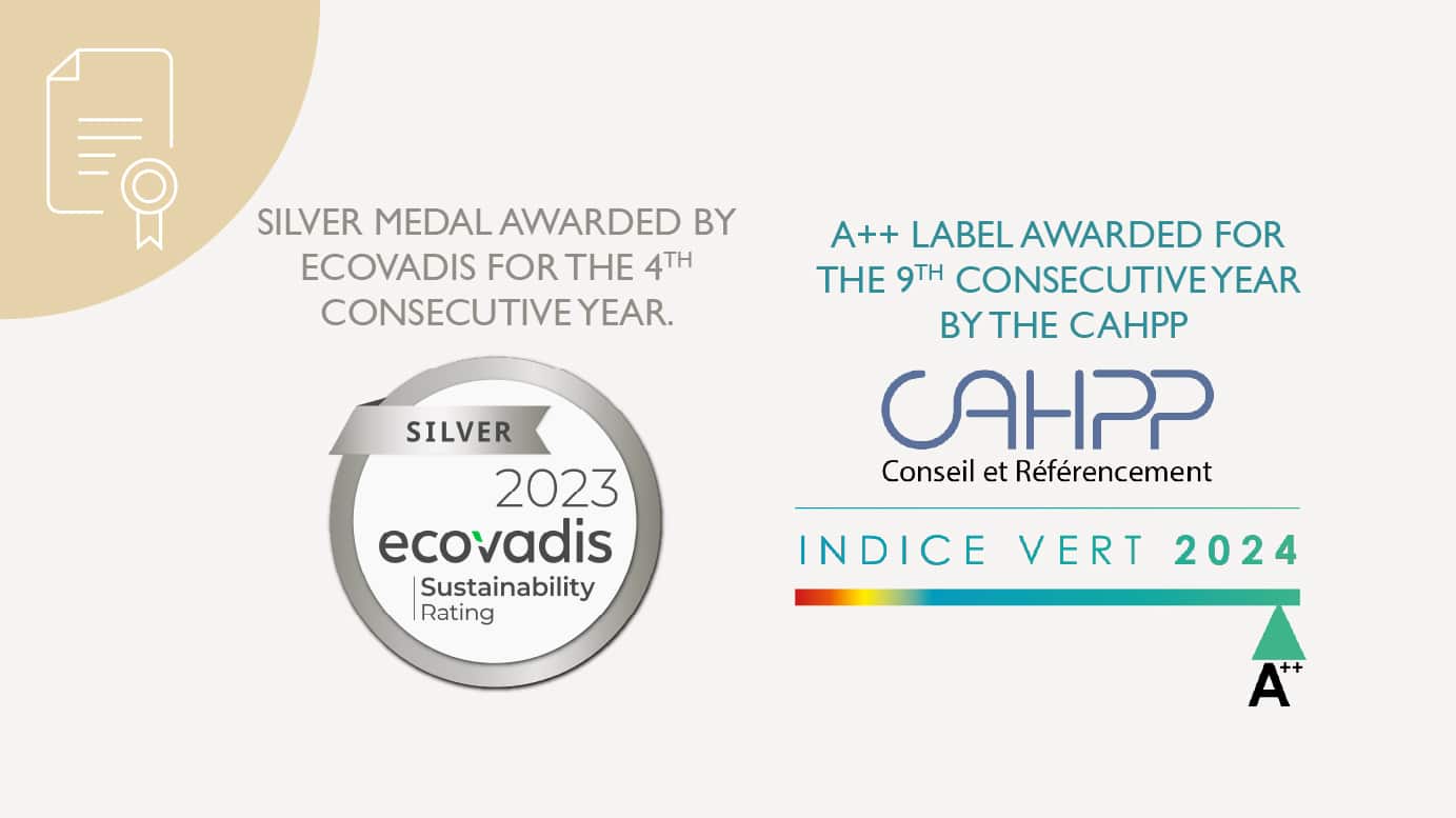 Silver medal awarded by EcoVadis for the 4th consecutive year. A++ label awarded for the 9th consecutive year by the CAHPP.